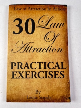 Louise Stapely: Law of Attraction - 30 Practical Exercises (Law of Attraction in Action Book 1)