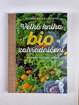 Brunhilde Bross-Burkhardtová: Velká kniha biozahradničení