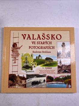 Radovan Stoklasa: Valašsko ve starých fotografiích 1. vydání