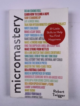 Micromastery : 39 Little Skills to Help You Find Happiness