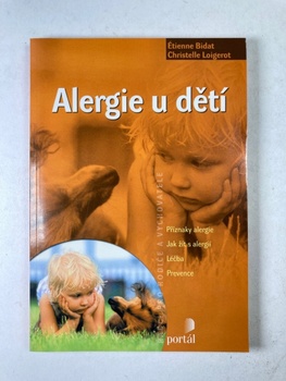 Bidat Étienne: Alergie u dětí - Příznaky alergie, jak žít s alergií, léčba, prevence