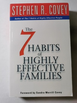 Stephen R. Covey: 7 Habits Of Highly Effective Families
