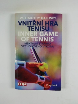 W. Timothy Gallwey: Vnitřní hra tenisu - Mentální stránka vrcholového výkonu