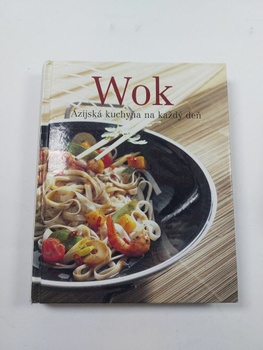 kolektiv autorů: Wok - Ázijská kuchyňa na každý deň