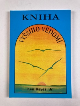 Ken Keyes Jr.: Kniha vyššího vědomí