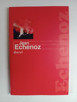 Jean Echenoz: Ravel