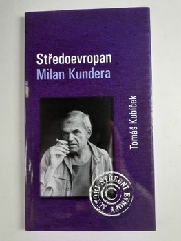 Tomáš Kubíček: Středoevropan Milan Kundera