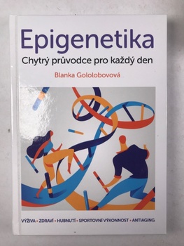 Blanka Gololobovová: Epigenetika – chytrý průvodce pro každý den