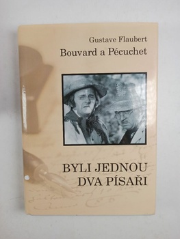 Gustave Flaubert: Bouvard a Pécuchet aneb Byli jednou dva písaři