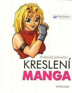 Manga - Praktický průvodce kreslení - Peter Gray