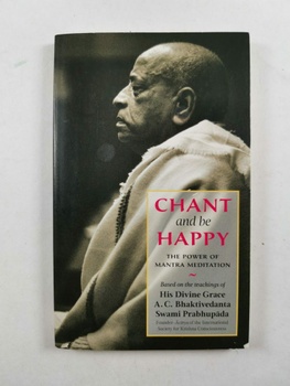A.C.Bhaktivedanta Swami Prabhupada: Chant and Be Happy