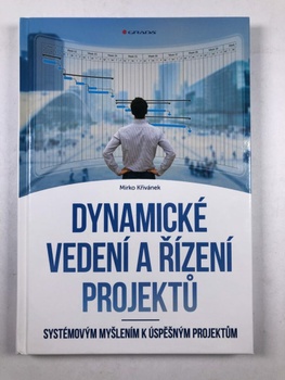 Mirko Křivánek: Dynamické vedení a řízení projektů - Systémovým myšlením k úspěšným projektům