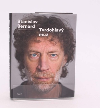 Kniha Stanislav Bernard: Tvrdohlavý muž