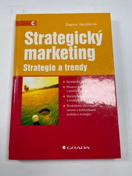 Dagmar Jakubíková: Strategický marketing - Strategie a trendy 1. vydání