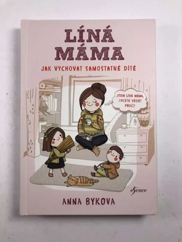Anna Bykova: Líná máma - Jak vychovat samostatné dítě