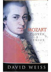 Mozart. Člověk a génius