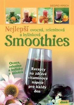 Nejlepší ovocná, zeleninová a bylinková smoothies - Ovoce, zelenina a bylinky v mixéru