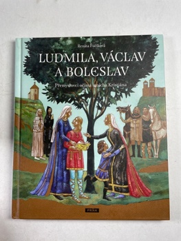 Renáta Fučíková: Ludmila, Václav a Boleslav