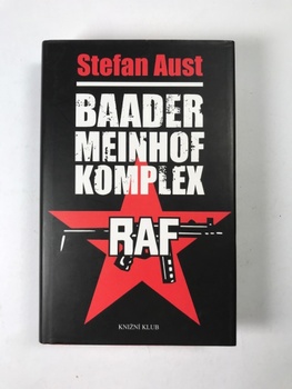 Aust Stefan: Baader Meinhof komplex (RAF 1970 - 1977)