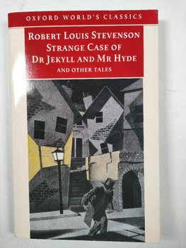 Robert Louis Stevenson: Strange Case of Dr Jekyll and Mr Hyde and Other Tales