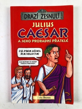Drazí zesnulí: Julius Caesar a jeho proradní přátelé