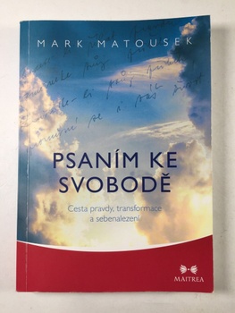 Mark Matousek: Psaním ke svobodě