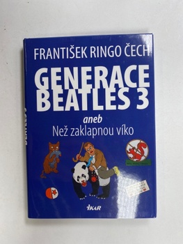 František Ringo Čech: Generace Beatles 3 aneb Než zaklapnou…