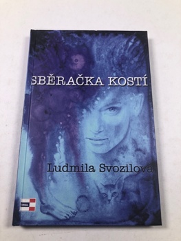 Ludmila Svozilová: Sběračka kostí