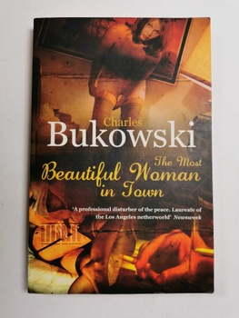 Charles Bukowski: The Most Beautiful Woman in Town