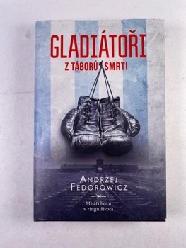 Andrzej Fedorowicz: Gladiátoři z táborů smrti