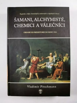 Šamani, alchymisté, chemici a válečníci