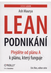 Lean podnikání - Přejdete od plánu A k plánu, který funguje