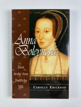 Carolly Erickson: Anna Boleynová Pevná (2011)