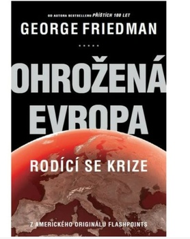 George Friedman: Ohrožená Evropa – Rodící se krize Měkká (2015)