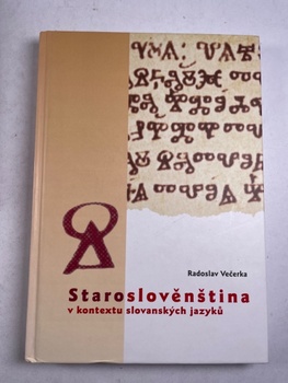 Radoslav Večerka: Staroslověnština v kontextu slovanských jazyků