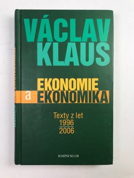 Václav Klaus: Ekonomie a ekonomika - Texty z let 1996-2006