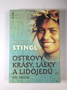 Miloslav Stingl: Ostrovy krásy, lásky a lidojedů