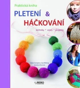 Praktická kniha pletení & háčkování - Techniky - vzory - projekty