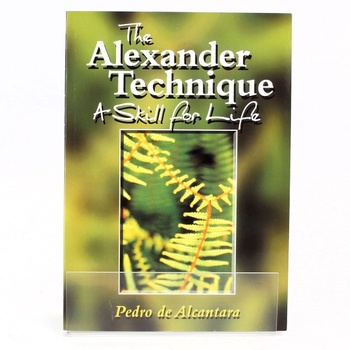 The Alexander Technique A Skill for Life