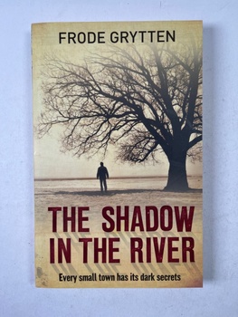 Frode Grytten: Tha Shadow in the River