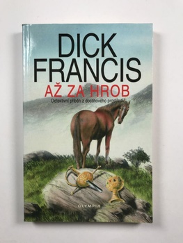 Dick Francis: Až za hrob Pevná 1998