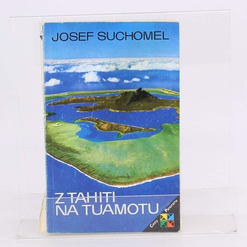 Josef Suchomel: Z Tahiti na Tuamotu 