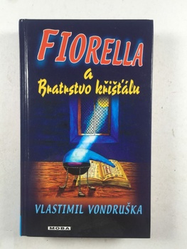 Vlastimil Vondruška: Fiorella a Bratrstvo křišťálu Pevná (2012)