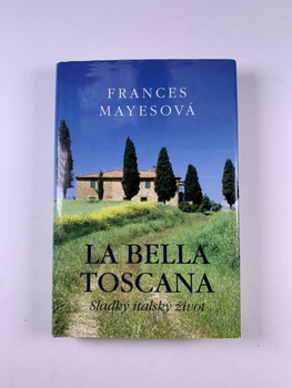 Frances Mayesová: La bella Toscana
