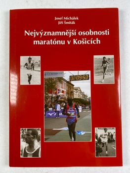 JIří Šmiták: Nejvýznamnější osobnosti maratónu v Košicích