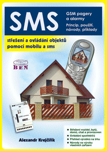 SMS - Střežení a ovládání objektů pomocí mobilu a SMS - GSM pagery a alarmy. Princip, použití, návod