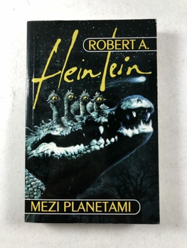 Robert A. Heinlein: Mezi planetami