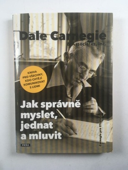Dale Carnegie: Jak správně myslet, jednat a mluvit 1. vydání