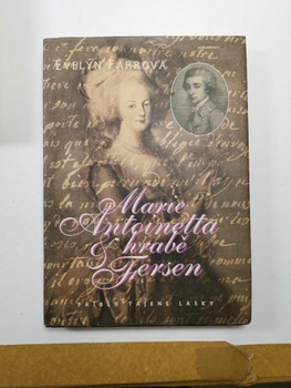 Marie Antoinetta a hrabě Axel Fersen: příběh tajené lásky