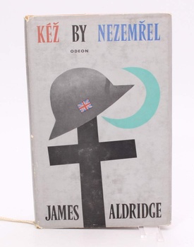 Kniha James Aldridge: Kéž by nezemřel
